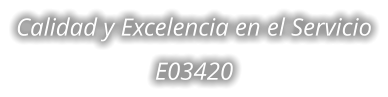 Calidad y Excelencia en el Servicio E03420